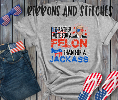 I'd Rather Vote for a Felon than a Jackass