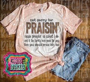 Not Sorry For Praisin’ bleached tee