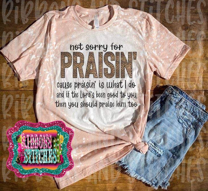 Not Sorry For Praisin’ bleached tee